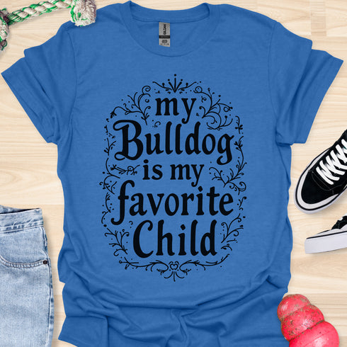 My bulldog is my favorite child - V1 - Creative Caligraphy T-Shirt